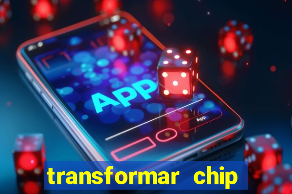 transformar chip tim em esim